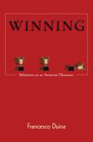 Winning : Reflections on an American Obsession.