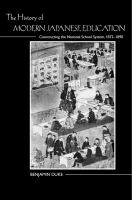 The History of Modern Japanese Education : Constructing the National School System, 1872-1890.