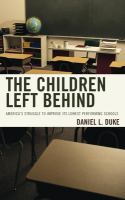 The children left behind America's struggle to improve its lowest performing schools /