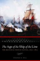 The age of the ship of the line : the British & French navies, 1650-1815 /