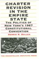 Charter revision in the Empire State : the politics of New York's 1967 Constitutional Convention /