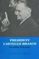 President Castello Branco : Brazilian reformer /