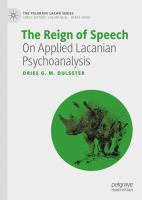 The Reign of Speech On Applied Lacanian Psychoanalysis /