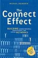 The connect effect building strong personal, professional, and virtual networks /