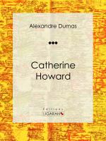 Catherine Howard : Pièce de Théâtre.