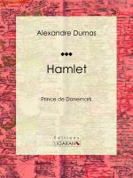 Hamlet : Prince de Danemark.
