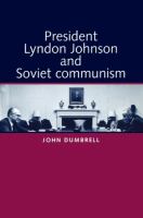 President Lyndon Johnson and Soviet communism /