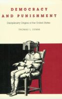 Democracy and punishment : disciplinary origins of the United States /