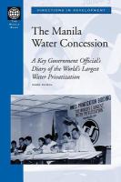 The Manila water concession : an key governnment official's diary of the world's largest water privatization /