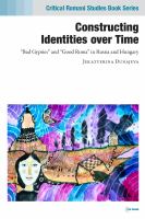 Constructing identities over time "bad Gypsies" and "good Roma" in Russia and Hungary /