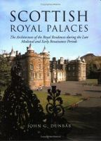 Scottish royal palaces : the architecture of the royal residences during the late medieval and early Renaissance periods /