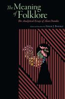 The meaning of folklore the analytical essays of Alan Dundes /