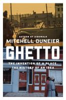 Ghetto : the invention of a place, the history of an idea /