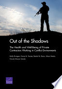 Out of the shadows the health and well-being of private contractors working in conflict environments /