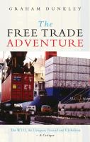 The free trade adventure : the WTO, the Uruguay Round and globalism--a critique /