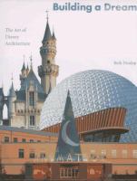 Building a dream : the art of Disney architecture /