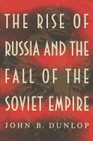 The Rise of Russia and the Fall of the Soviet Empire.