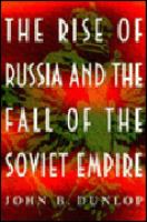 The rise of Russia and the fall of the Soviet empire /