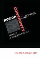 Russia confronts Chechnya : roots of a separatist conflict /