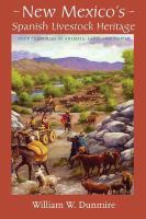 New Mexico's Spanish livestock heritage four centuries of animals, land, and people /