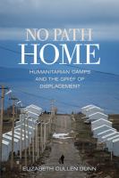 No path home humanitarian camps and the grief of displacement /