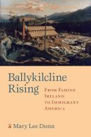 Ballykilcline rising : from famine Ireland to immigrant America /