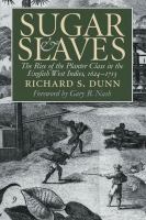 Sugar and slaves : the rise of the planter class in the English West Indies, 1624-1713 /