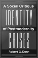 Identity crises a social critique of postmodernity /