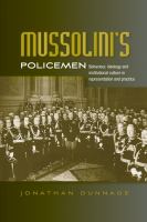 Mussolini's policemen : Behaviour, ideology and institutional culture in representation and practice /