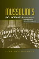 Mussolini's policemen : behaviour, ideology and institutional culture in representation and practice /