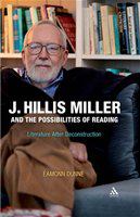 J. Hillis Miller and the possibilities of reading literature after deconstruction /