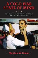 A Cold War state of mind : brainwashing and postwar American society /