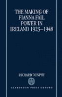 The making of Fianna Fáil power in Ireland, 1923-1948 /