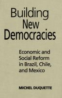 Building New Democracies : Economic and Social Reform in Brazil, Chile, and Mexico /