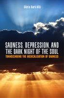 Sadness, Depression, and the Dark Night of the Soul : Transcending the Medicalisation of Sadness.