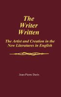 The writer written : the artist and creation in the new literatures in English /