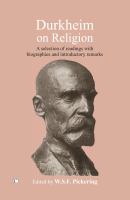 Durkheim on religion : a selection of readings with bibliographies and introductory remarks /