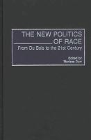 New Politics of Race : From Du Bois to the 21st Century.