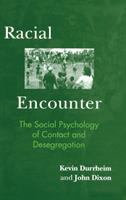 Racial encounter : the social psychology of contact and desegregation /