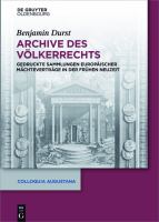 Archive des Völkerrechts : Gedruckte Sammlungen Europäischer Mächteverträge in der Frühen Neuzeit.