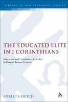 The educated elite in 1 Corinthians education and community conflict in Graeco-Roman context /