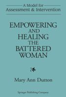 Empowering and healing the battered woman : a model for assessment and intervention /