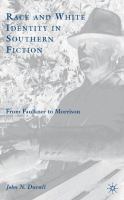 Race and White identity in southern fiction : from Faulkner to Morrison /