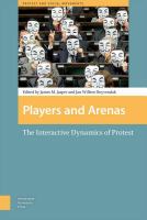 Players and Arenas : The Interactive Dynamics of Protest.