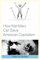 How Karl Marx Can Save American Capitalism.