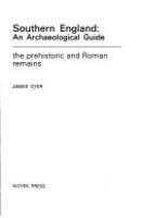 Southern England: an archaeological guide, the prehistoric and Roman remains /