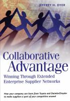 Collaborative advantage winning through their extended enterprise supplier networks /