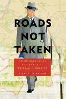 Roads not taken an intellectual biography of William C. Bullitt /