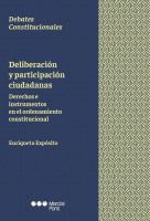 Deliberación y participación ciudadanas Derechos e instrumentos en el ordenamiento constitucional.