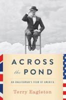 Across the pond : an Englishman's view of America /